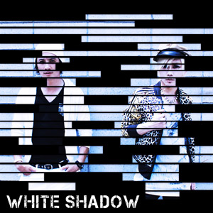 『WHITE SHADOW』